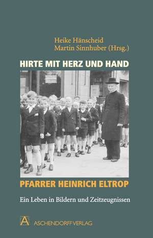 Heinrich Eltrop / Hirte mit Herz und Hand de Heike Hänscheid