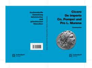 De imperio Cn. Pompei und Pro L. Murena. Kommentar de Marcus Tullius Cicero