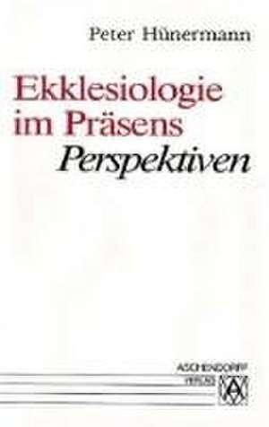 Ekklesiologie im Präsens de Peter Hünermann