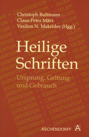 Heilige Schriften: Ursprung, Geltung und Gebrauch de Christoph Bultmann