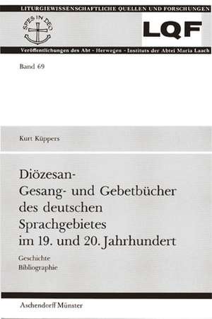 Diözesan-Gesang- und Gebetbücher des deutschen Sprachgebietes im 19. und 20. Jahrhundert de Kurt Küppers