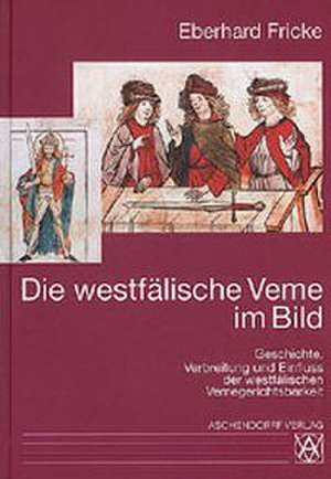 Die westfälische Veme im Bild de Eberhard Fricke