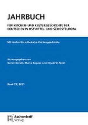 Jahrbuch für Kirchen- und Kulturgeschichte der Deutschen in Ostmittel- und Südosteuropa, Band 79 - 2021 de Rainer Bendel