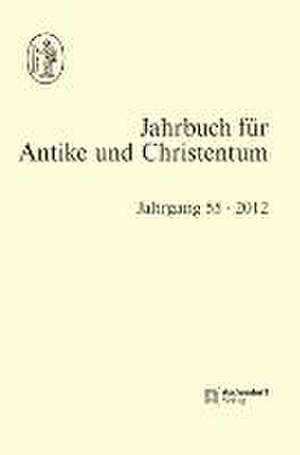 Jahrbuch für Antike und Christentum, Band 55 (2012)