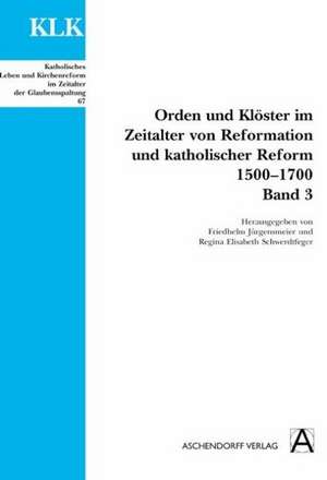 Orden und Klöster im Zeitalter von Reformation und Katholischer Reform 1500-1700. Band 3 de Friedhelm Jürgensmeier