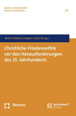 Christliche Friedensethik vor den Herausforderungen des 21. Jahrhunderts de Veronika Bock