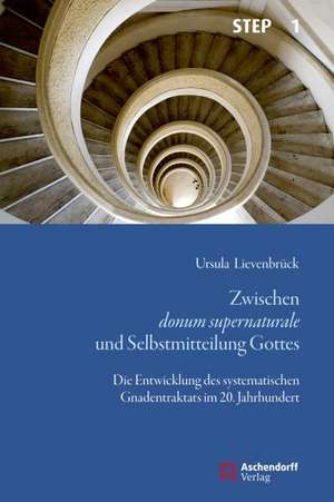 Zwischen donum supernaturale und Selbstmitteilung Gottes de Ursula Lievenbrück