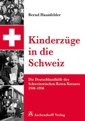 Kinderzüge in die Schweiz de Bernd Haunfelder