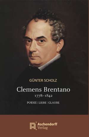 Clemens Brentano 1778-1842 de Günter Scholz