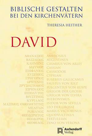 Biblische Gestalten bei den Kirchenvätern - David de Theresia Heither