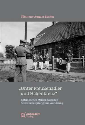 "Unter Preußenadler und Hakenkreuz" de Klemens A Recker