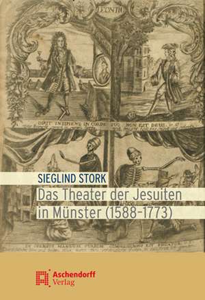 Das Theater der Jesuiten in Münster (1588-1773) de Sieglind Stork