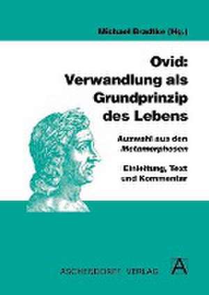 Ovid: Verwandlung als Grundprinzip des Lebens de Michael Bradtke