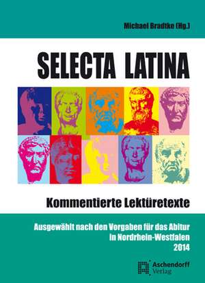 Selecta Latina. Kommentierte Lektüretexte de Michael Bradtke