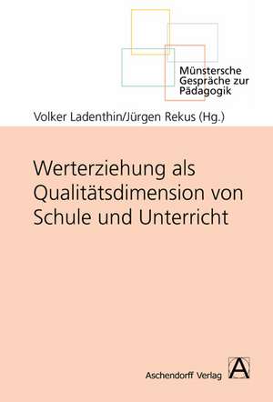 Werterziehung als Qualitätsdimension von Schule und Unterricht de Volker Ladenthin