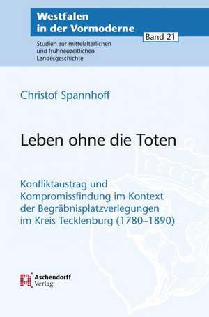 Leben ohne die Toten de Christof Spannhoff