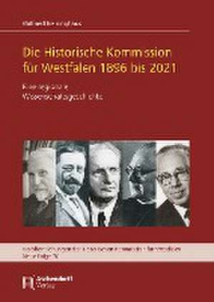 Die Historische Kommisssion für Westfalen 1896 bis 2021 de Wilfried Reininghaus