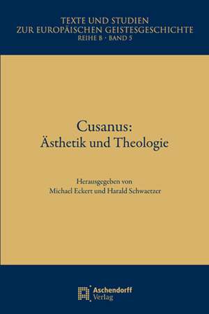 Cusanus: Ästhetik und Theologie de Michael Eckert