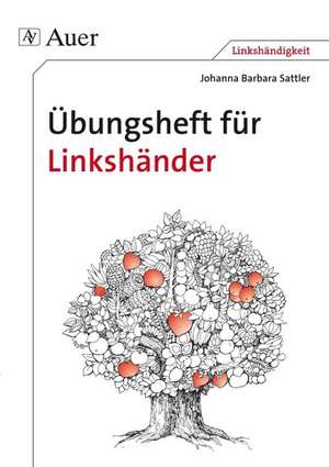 Übungsheft für Linkshänder. RSR de Johanna Barbara Sattler