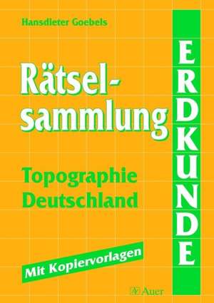 Rätselsammlung Topographie - Deutschland de Hansdieter Goebels