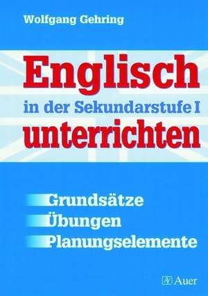 Englisch unterrichten in der Sekundarstufe 1 de Wolfgang Gehring