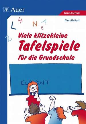 Viele klitzekleine Tafelspiele für die Grundschule de Almuth Bartl