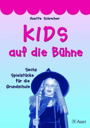 KIDS auf die Bühne, Band 1 de Anette Schreiber