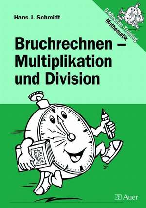 Bruchrechnen - Multiplikation und Division de Hans-J. Schmidt