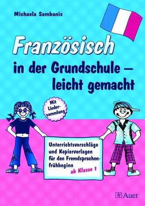 Französisch in der Grundschule - leicht gemacht de Michaela Sambanis