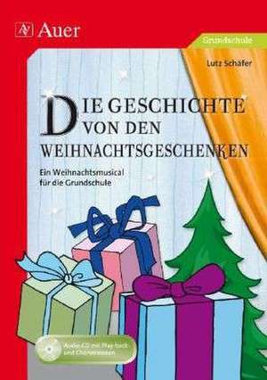 Die Geschichte von den Weihnachtsgeschenken de Lutz Schäfer