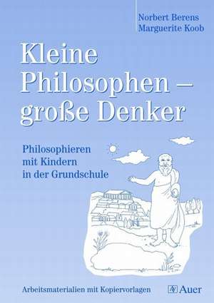 Philosophieren mit Kindern in der Grundschule de Norbert Berens