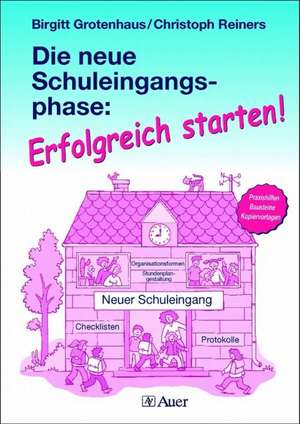 Die neue Schuleingangsphase: Erfolgreich starten! de Birgitt Grotenhaus