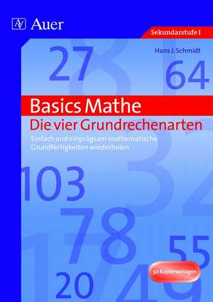 Basics Mathe: Die vier Grundrechenarten de Hans-J. Schmidt