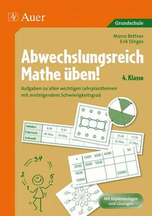 Abwechslungsreich Mathe üben! 4. Klasse de Marco Bettner