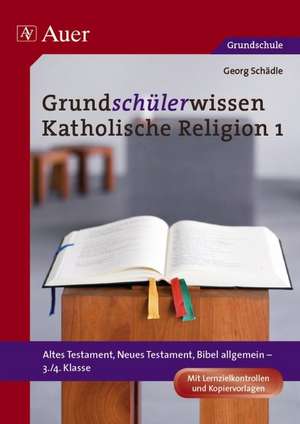 Grundschülerwissen Katholische Religion 1 de Georg Schädle