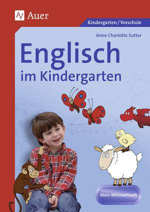 Englisch im Kindergarten. Mein Mitmachheft de Anne Charlotte Sutter