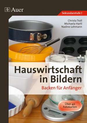 Hauswirtschaft in Bildern: Backen de Christa Troll