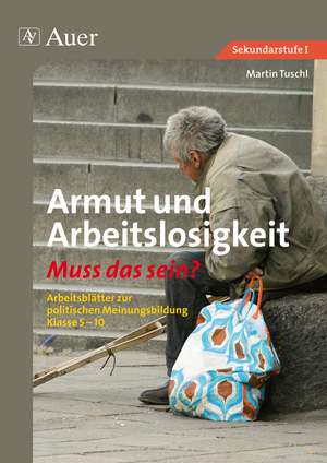 Armut und Arbeitslosigkeit - Muss das sein? de Martin Tuschl