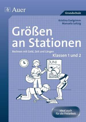 Größen an Stationen. Klassen 1 und 2 de Kristina Eselgrimm