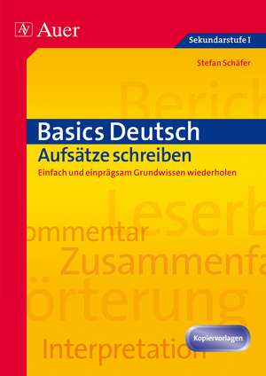 Basics Deutsch: Aufsätze schreiben de Stefan Schäfer