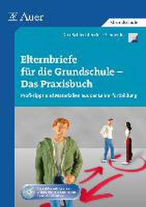 Elternbriefe für die Grundschule - Das Praxisbuch de Jost Schneider