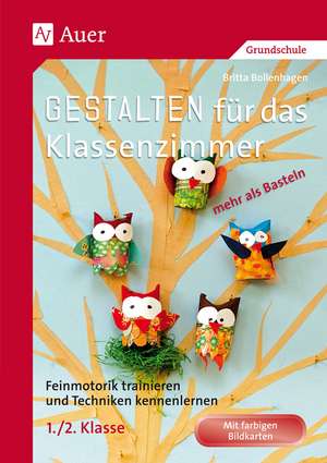 Gestalten Klassenzimmer - mehr als Basteln 1+2 de Britta Bollenhagen