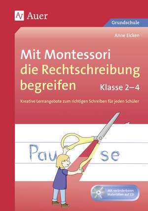 Mit Montessori die Rechtschreibung begreifen 2-4 de Anne Eicken