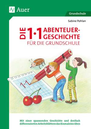 Die 1x1-Abenteuergeschichte für die Grundschule de Sabine Pohlan