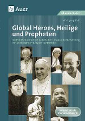 Global Heroes, Heilige und Propheten de Wolfgang Rieß