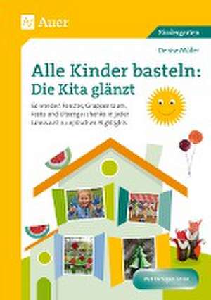 Alle Kinder basteln: die Kita glänzt de Denise Müller