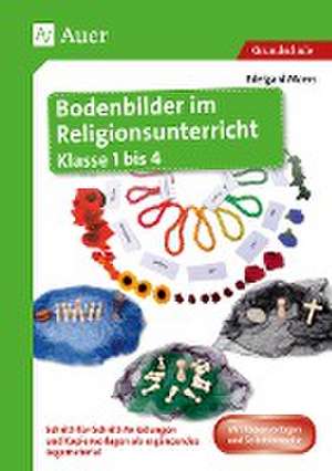 Bodenbilder im Religionsunterricht Klasse 1 bis 4 de Edelgard Moers