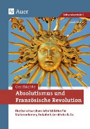 Absolutismus und Französische Revolution de Jakob Mohn