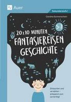 20 x 10 Minuten Fantasiereisen Geschichte 5-7 de Carolina Sonnenschein