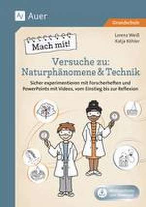 Mach mit! Versuche zu Naturphänomene & Technik de Lorenz Weiß